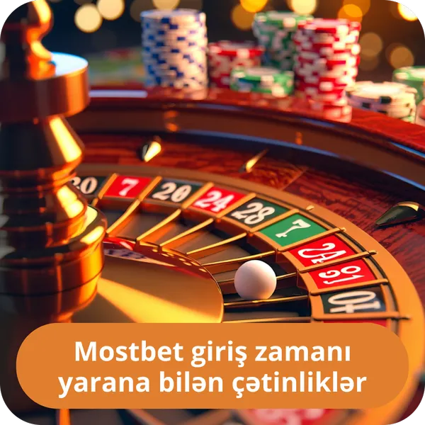 Mostbet giriş zamanı yarana bilən çətinliklər
