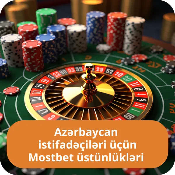 Azərbaycan istifadəçiləri üçün Mostbet üstünlükləri