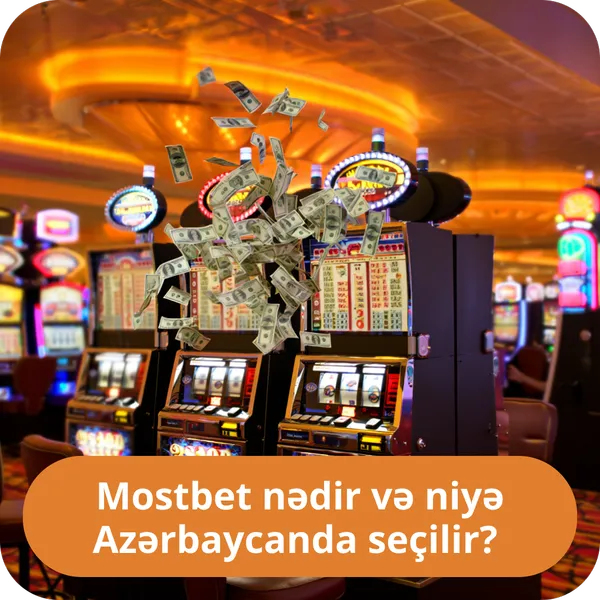 Mostbet nədir və niyə Azərbaycanda seçilir?